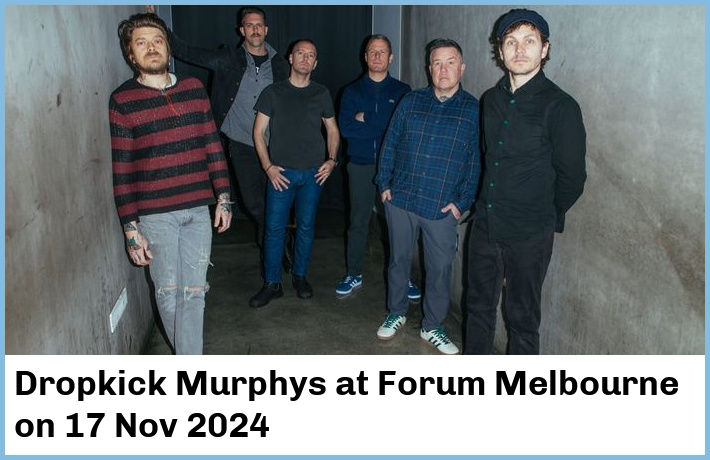 Dropkick Murphys | Forum Melbourne | 17 Nov 2024