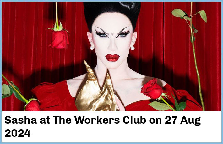 Sasha | The Workers Club | 27 Aug 2024