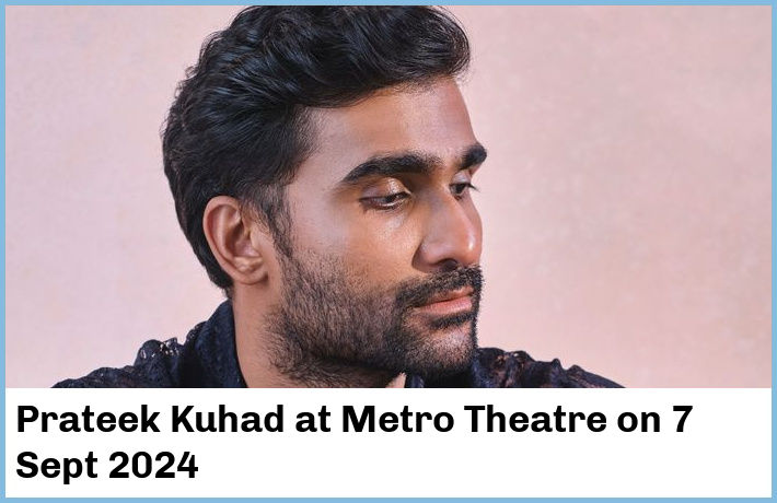 Prateek Kuhad | Metro Theatre | 7 Sept 2024