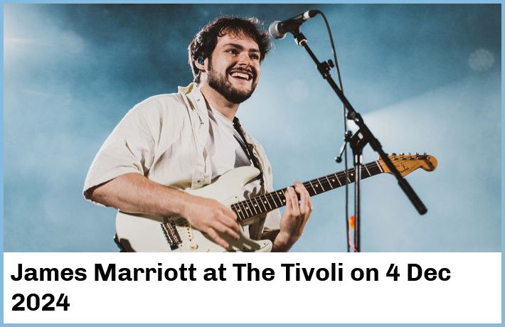 James Marriott | The Tivoli | 4 Dec 2024