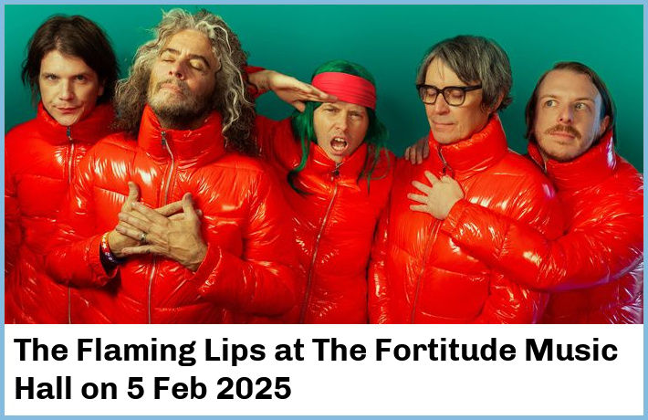 The Flaming Lips | The Fortitude Music Hall | 5 Feb 2025