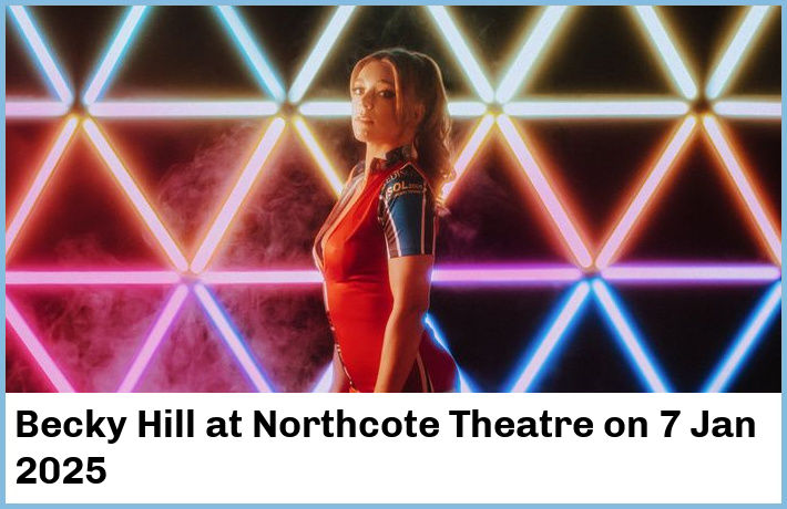 Becky Hill | Northcote Theatre | 7 Jan 2025