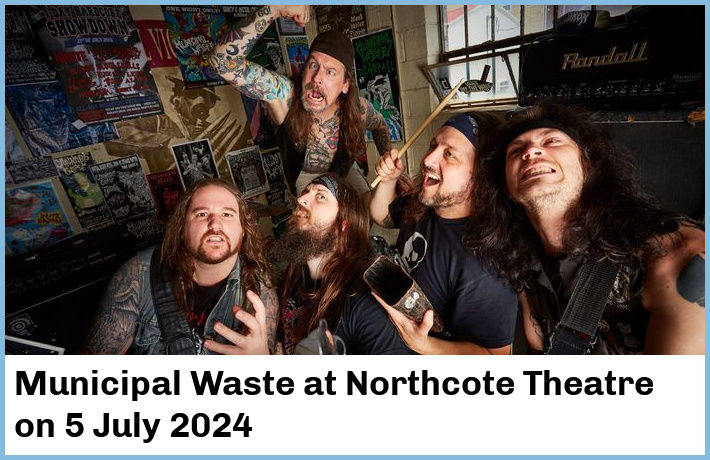 Municipal Waste | Northcote Theatre | 5 July 2024