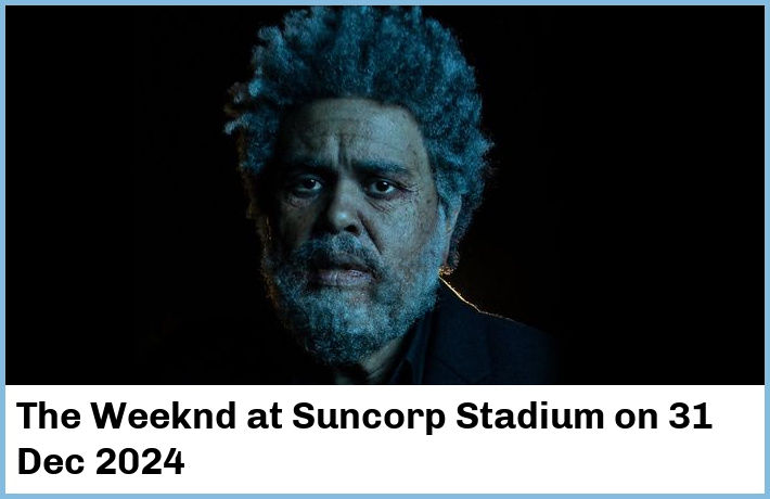 The Weeknd | Suncorp Stadium | 31 Dec 2024