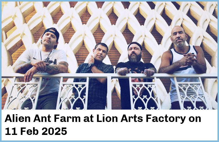 Alien Ant Farm | Lion Arts Factory | 11 Feb 2025