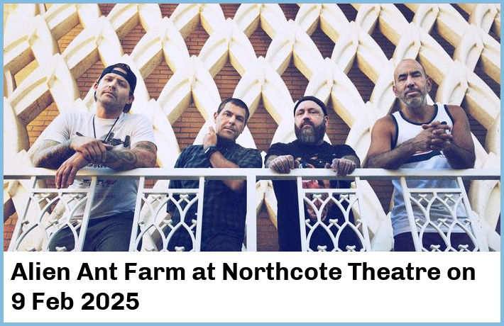 Alien Ant Farm | Northcote Theatre | 9 Feb 2025