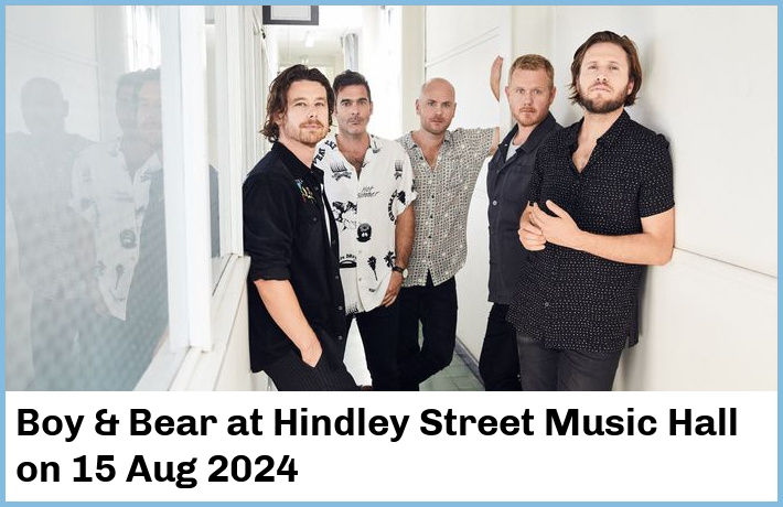 Boy & Bear | Hindley Street Music Hall | 15 Aug 2024