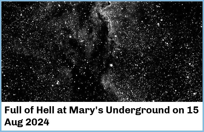 Full of Hell | Mary's Underground | 15 Aug 2024