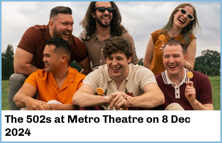 The 502s | Metro Theatre | 8 Dec 2024