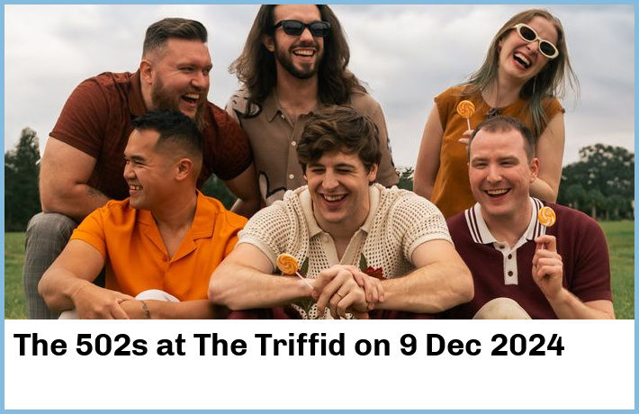 The 502s | The Triffid | 9 Dec 2024