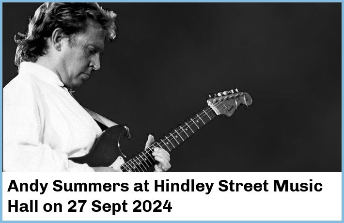 Andy Summers | Hindley Street Music Hall | 27 Sept 2024