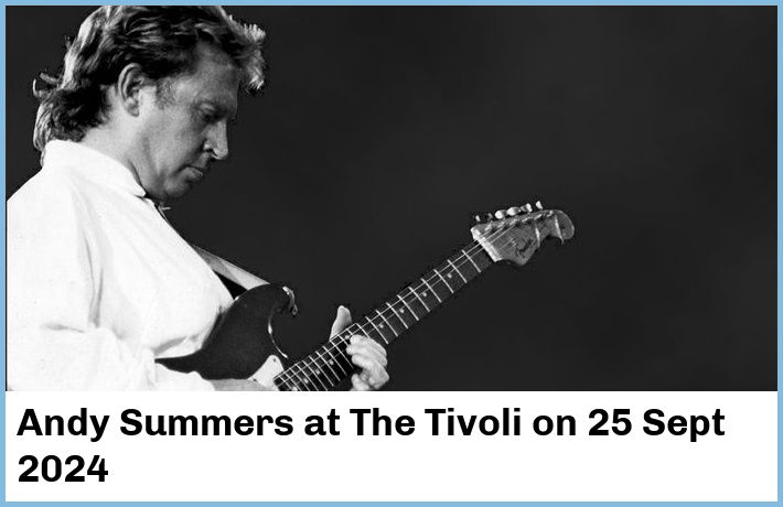 Andy Summers | The Tivoli | 25 Sept 2024