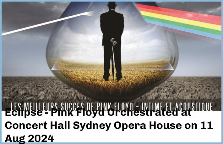 Eclipse - Pink Floyd Orchestrated | Concert Hall, Sydney Opera House | 11 Aug 2024