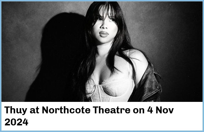 Thuy | Northcote Theatre | 4 Nov 2024