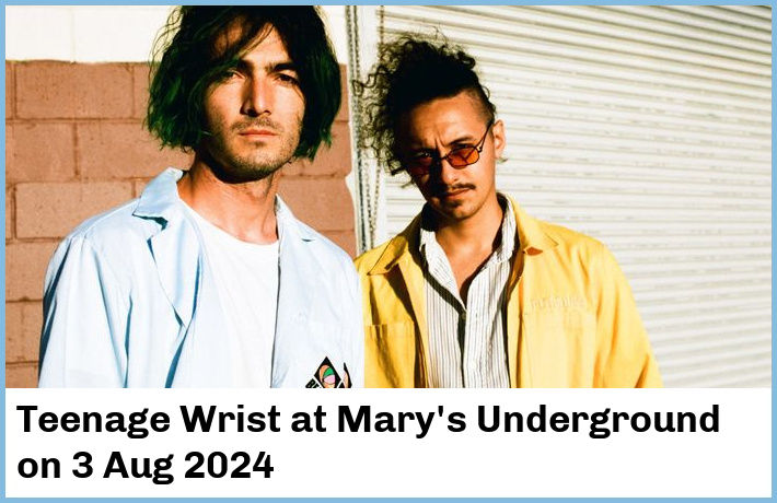 Teenage Wrist | Mary's Underground | 3 Aug 2024