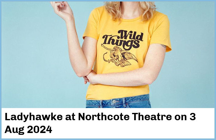 Ladyhawke | Northcote Theatre | 3 Aug 2024