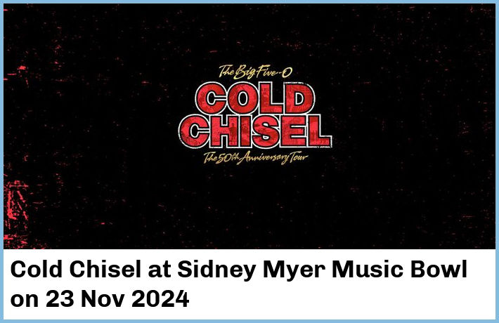 Cold Chisel | Sidney Myer Music Bowl | 23 Nov 2024