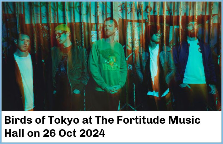 Birds of Tokyo | The Fortitude Music Hall | 26 Oct 2024