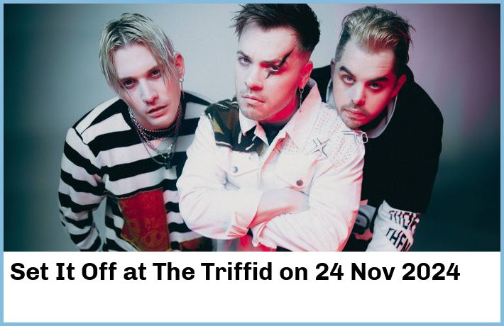 Set It Off | The Triffid | 24 Nov 2024