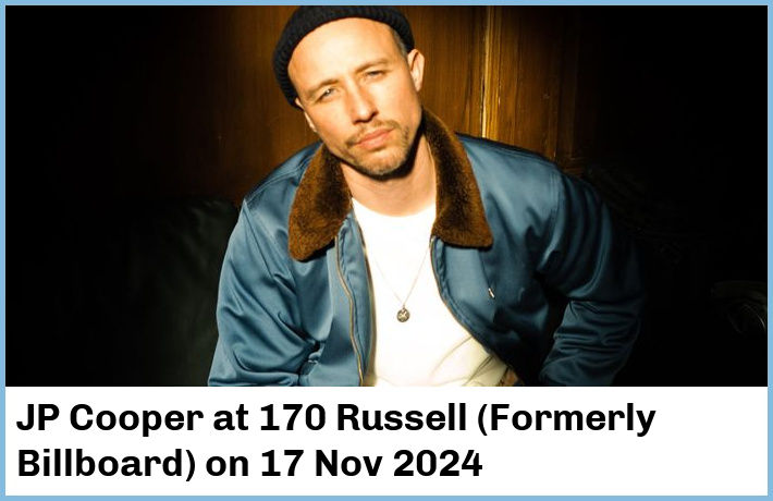 JP Cooper | 170 Russell (Formerly Billboard) | 17 Nov 2024