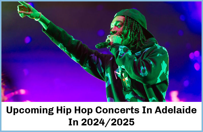 Upcoming Hip Hop Concerts In Adelaide In 2024/2025