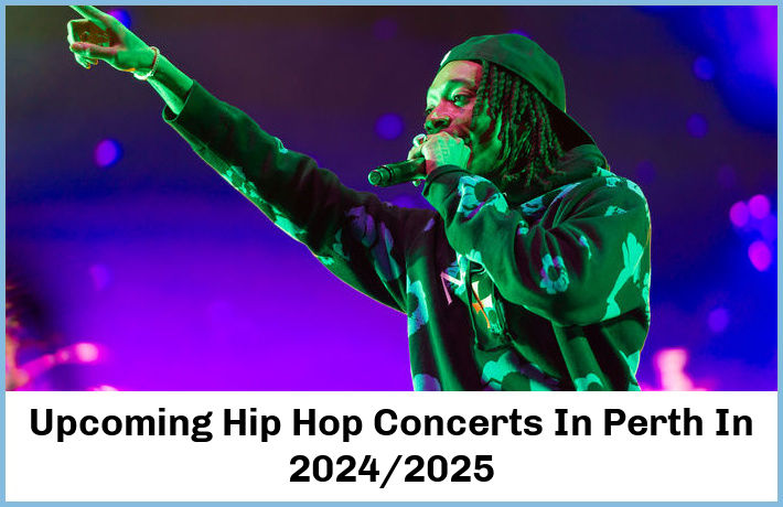 Upcoming Hip Hop Concerts In Perth In 2024/2025