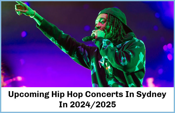 Upcoming Hip Hop Concerts In Sydney In 2024/2025