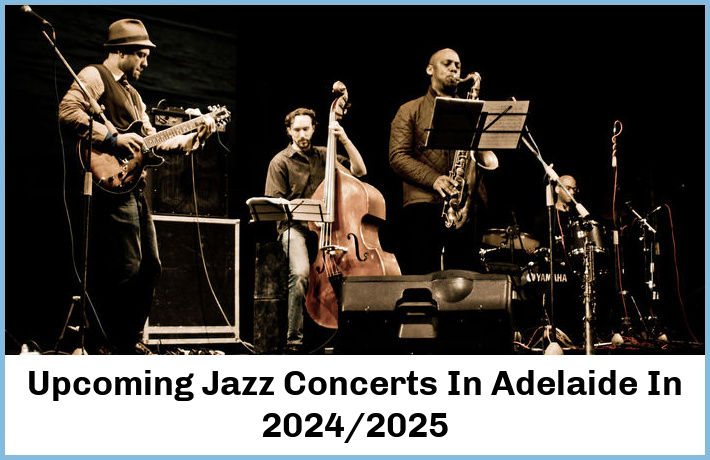 Upcoming Jazz Concerts In Adelaide In 2024/2025