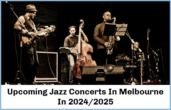 Upcoming Jazz Concerts In Melbourne In 2024/2025