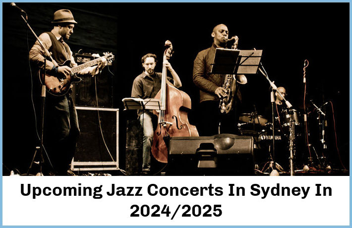 Upcoming Jazz Concerts In Sydney In 2024/2025