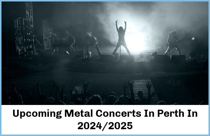 Upcoming Metal Concerts In Perth In 2024/2025