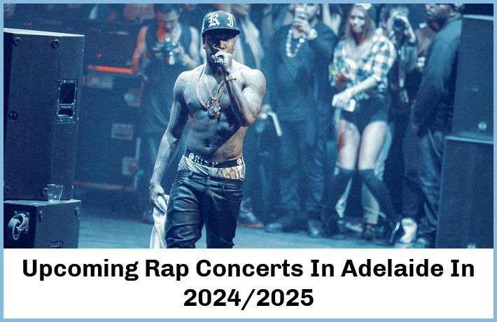 Upcoming Rap Concerts In Adelaide In 2024/2025