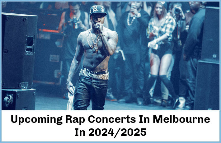 Upcoming Rap Concerts In Melbourne In 2024/2025
