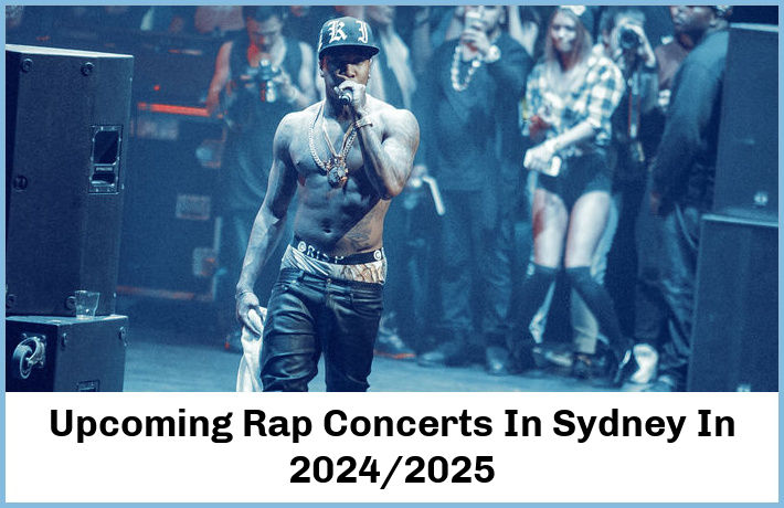 Upcoming Rap Concerts In Sydney In 2024/2025