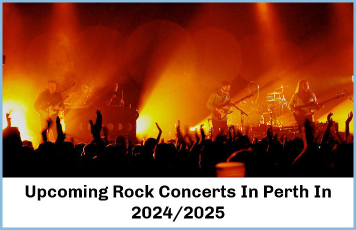 Upcoming Rock Concerts In Perth In 2024/2025