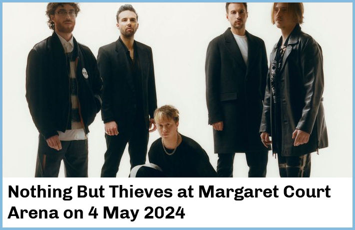 Nothing But Thieves | Margaret Court Arena | 4 May 2024