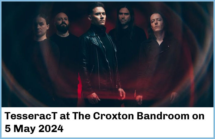 TesseracT | The Croxton Bandroom | 5 May 2024