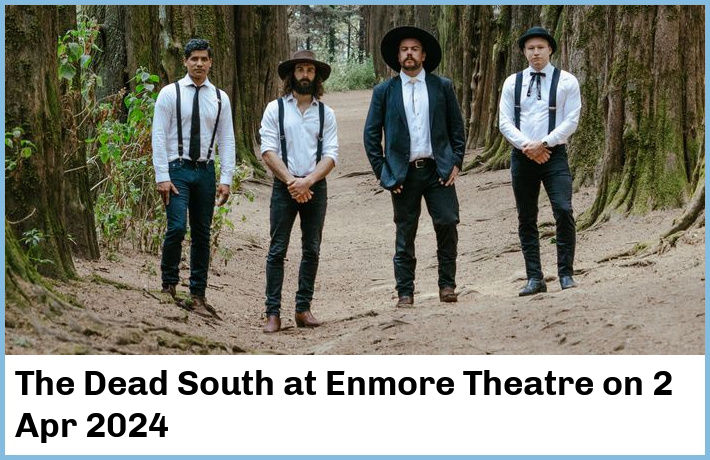 The Dead South | Enmore Theatre | 2 Apr 2024