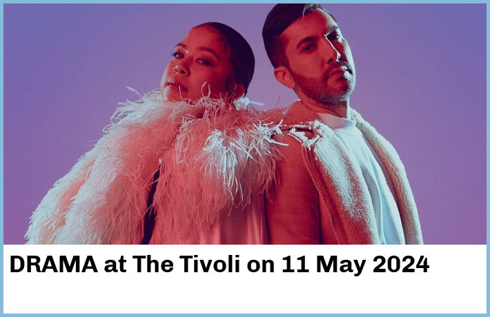 DRAMA | The Tivoli | 11 May 2024
