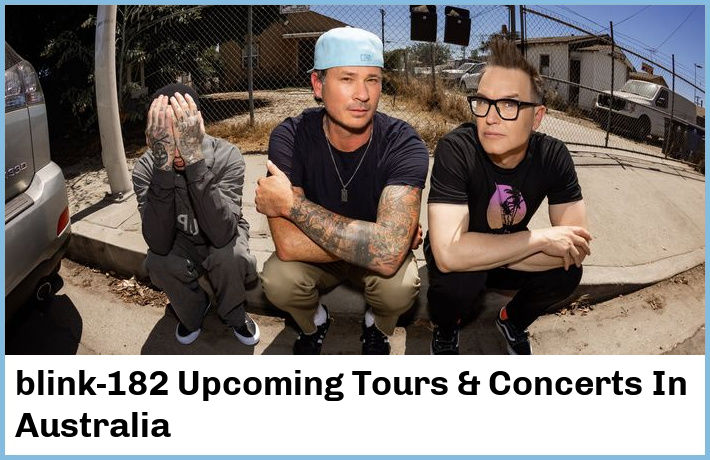 blink-182 Upcoming Tours & Concerts In Australia