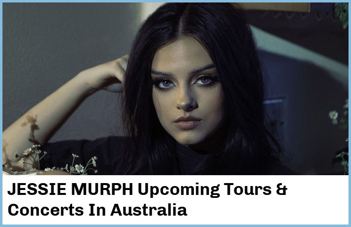 JESSIE MURPH Upcoming Tours & Concerts In Australia