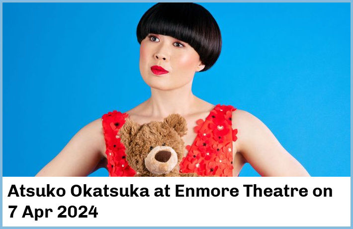 Atsuko Okatsuka | Enmore Theatre | 7 Apr 2024