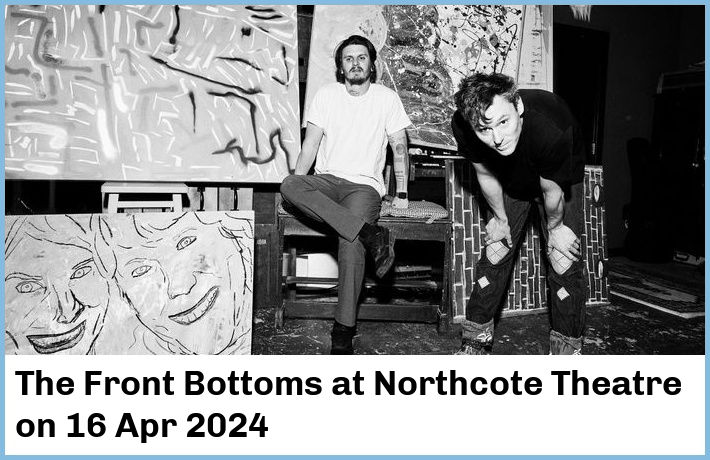 The Front Bottoms | Northcote Theatre | 16 Apr 2024