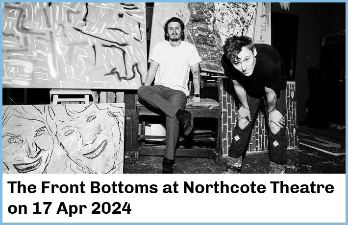 The Front Bottoms | Northcote Theatre | 17 Apr 2024