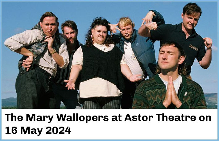 The Mary Wallopers | Astor Theatre | 16 May 2024