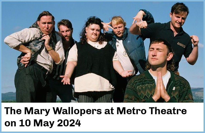 The Mary Wallopers | Metro Theatre | 10 May 2024