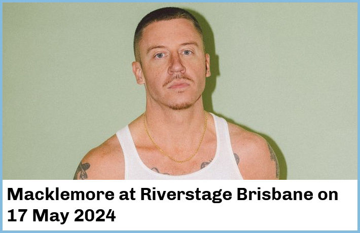 Macklemore | Riverstage Brisbane | 17 May 2024