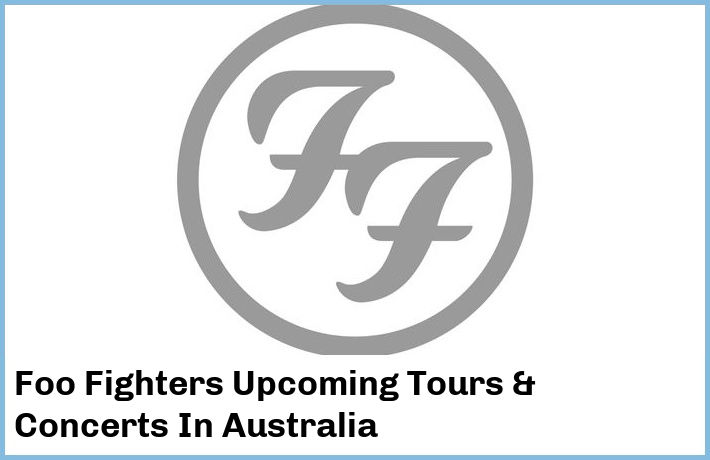 Foo Fighters Upcoming Tours & Concerts In Australia