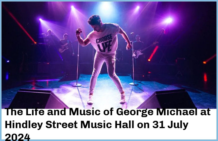 The Life and Music of George Michael | Hindley Street Music Hall | 31 July 2024