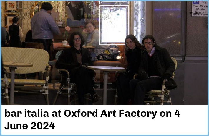 bar italia | Oxford Art Factory | 4 June 2024